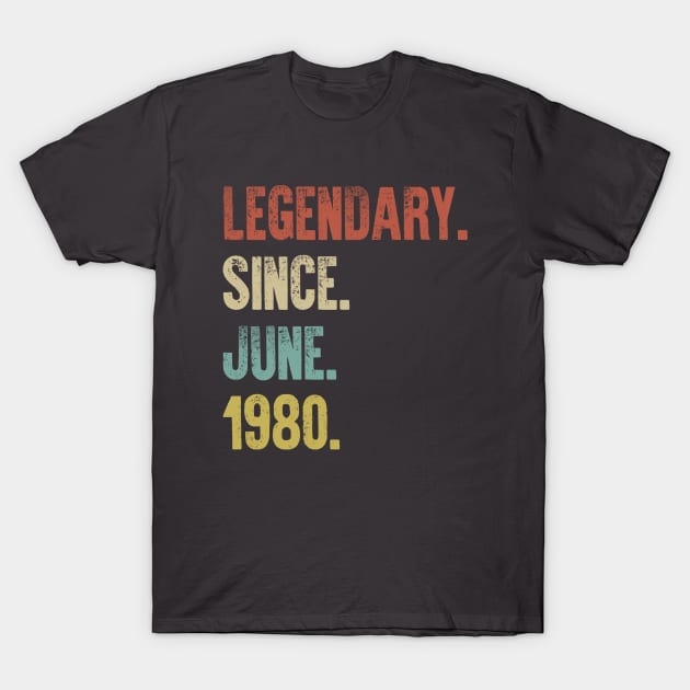 Retro Vintage 40th Birthday Legendary Since June 1980 T-Shirt by DutchTees